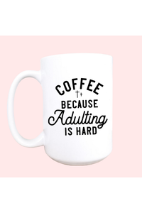15oz Coffee Because Adulting Is Hard Ceramic Mug