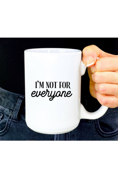 15oz I'm Not For Everyone Ceramic Coffee Mug
